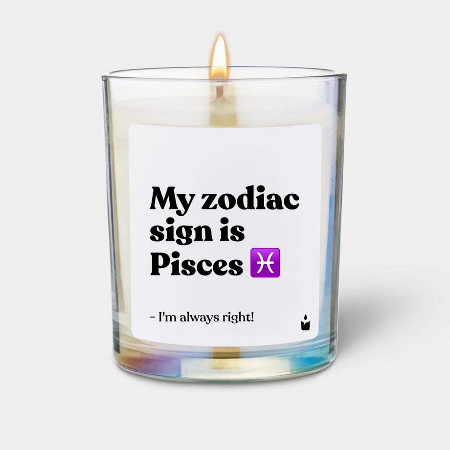 Duftkerze Woody My zodiac sign is Pisces - I'm always right!