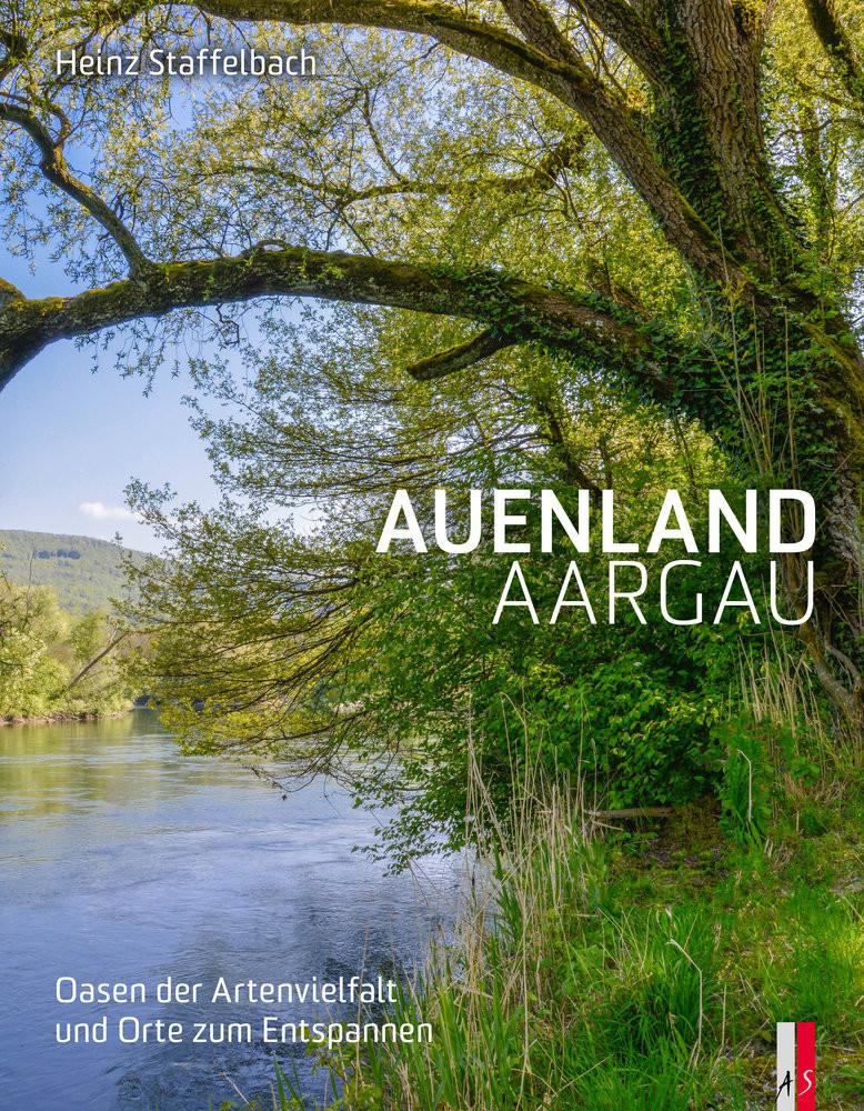 Auenland Aargau Staffelbach, Heinz; Auenschutzpark Aargau (Hrsg.) Copertina rigida 