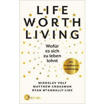 Life Worth Living - Wofür es sich zu leben lohnt