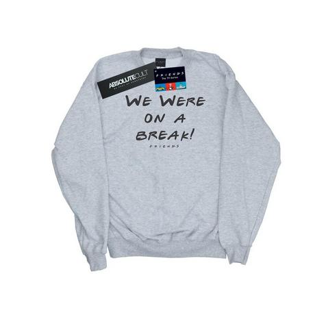 Friends  We Were On A Break Sweatshirt 