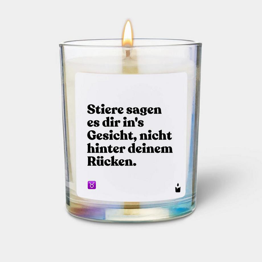 Duftkerze Woody Stiere sagen es dir in's Gesicht, nicht hinter deinem Rücken.