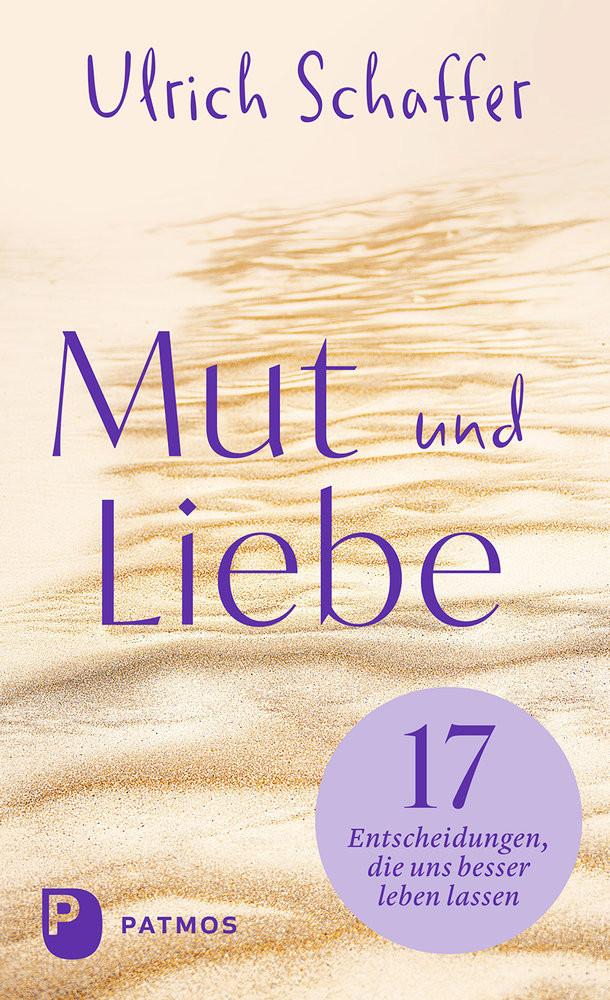 Mut und Liebe Schaffer, Ulrich Gebundene Ausgabe 