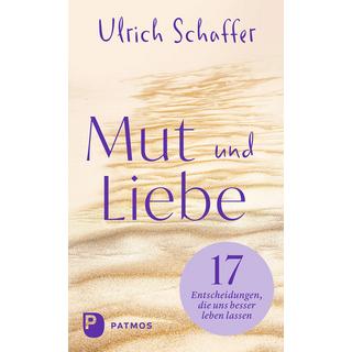 Mut und Liebe Schaffer, Ulrich Gebundene Ausgabe 