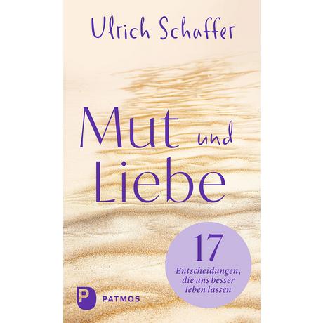 Mut und Liebe Schaffer, Ulrich Gebundene Ausgabe 