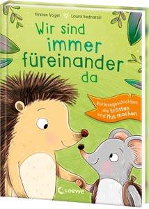 Wir sind immer füreinander da Vogel, Kirsten; Loewe Vorlesebücher (Hrsg.); Bednarski, Laura (Illustrationen) Gebundene Ausgabe 