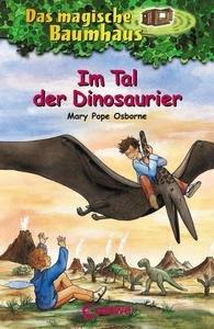 Das magische Baumhaus (Band 1) - Im Tal der Dinosaurier Pope Osborne, Mary; Loewe Kinderbücher (Hrsg.); Knipping, Jutta (Illustrationen); Rahn, Sabine (Übersetzung) Gebundene Ausgabe 