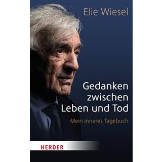 Gedanken zwischen Leben und Tod Wiesel, Elie; Irimia, Sigrid (Übersetzung) Taschenbuch 