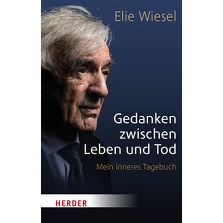 Gedanken zwischen Leben und Tod Wiesel, Elie; Irimia, Sigrid (Übersetzung) Taschenbuch 