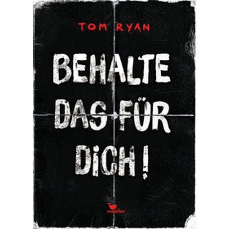 Behalte das für dich! Ryan, Tom; Knuffinke, Sandra (Übersetzung); Komina, Jessika (Übersetzung) Gebundene Ausgabe 