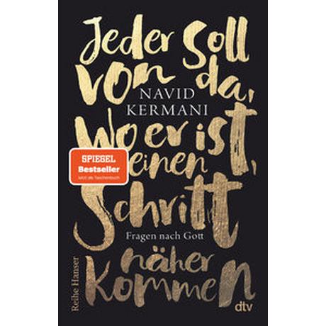 Jeder soll von da, wo er ist, einen Schritt näher kommen Kermani, Navid Taschenbuch 