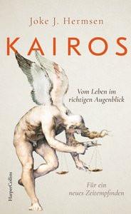 KAIROS. Vom Leben im richtigen Augenblick. Für ein neues Zeitempfinden Hermsen, Joke J.; Jänicke, Bärbel (Übersetzung) Copertina rigida 