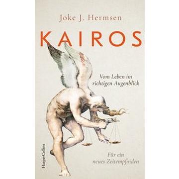 KAIROS. Vom Leben im richtigen Augenblick. Für ein neues Zeitempfinden