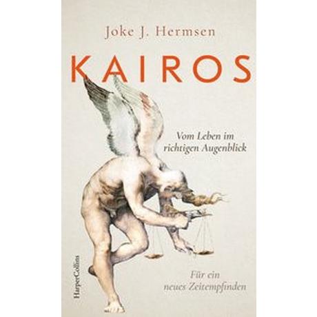 KAIROS. Vom Leben im richtigen Augenblick. Für ein neues Zeitempfinden Hermsen, Joke J.; Jänicke, Bärbel (Übersetzung) Copertina rigida 