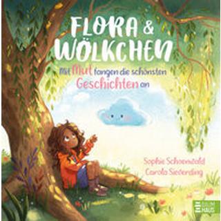 Flora und Wölkchen - Mit Mut fangen die schönsten Geschichten an Schoenwald, Sophie; Sieverding, Carola (Illustrationen) Couverture rigide 