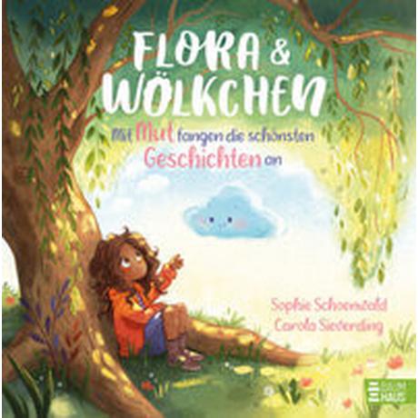 Flora und Wölkchen - Mit Mut fangen die schönsten Geschichten an Schoenwald, Sophie; Sieverding, Carola (Illustrationen) Couverture rigide 