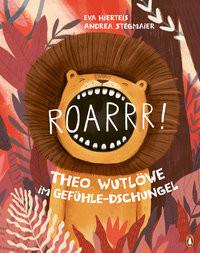 Roarrr! Theo Wutlöwe im Gefühle-Dschungel Hierteis, Eva; Stegmaier, Andrea (Illustrationen) Couverture rigide 