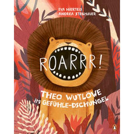 Roarrr! Theo Wutlöwe im Gefühle-Dschungel Hierteis, Eva; Stegmaier, Andrea (Illustrationen) Couverture rigide 