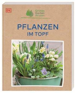 Grünes Gartenwissen. Pflanzen im Topf Stebbings, Geoff; Pahler, Agnes (Übersetzung) Gebundene Ausgabe 