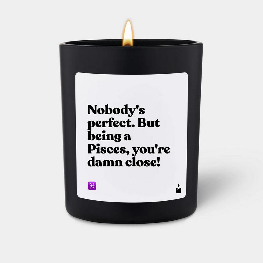Duftkerze Woody Nobody's perfect. But being a Pisces, you're damn close!