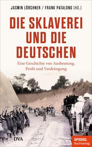 Die Sklaverei und die Deutschen Lörchner, Jasmin (Hrsg.); Patalong, Frank (Hrsg.) Couverture rigide 