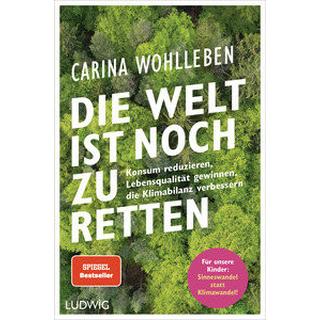 Die Welt ist noch zu retten Wohlleben, Carina Gebundene Ausgabe 