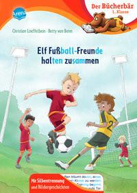 Elf Fußball-Freunde halten zusammen Loeffelbein, Christian; Bonn, Betty van (Illustrationen) Copertina rigida 