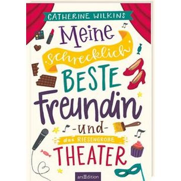 Meine schrecklich beste Freundin und das riesengroße Theater (Meine schrecklich beste Freundin 3)