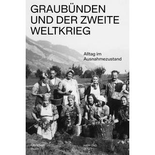 Graubünden und der Zweite Weltkrieg Ruch, Christian; Institut für Kulturforschung Graubünden (Hrsg.) Gebundene Ausgabe 