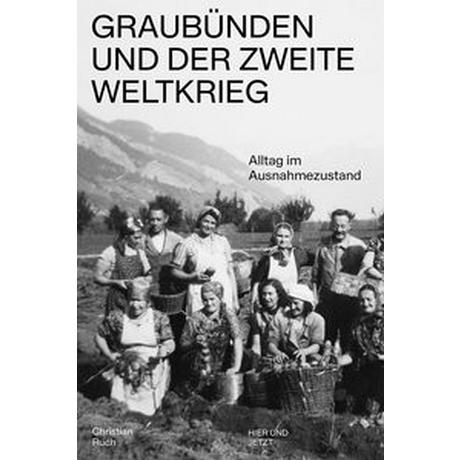 Graubünden und der Zweite Weltkrieg Ruch, Christian; Institut für Kulturforschung Graubünden (Hrsg.) Gebundene Ausgabe 