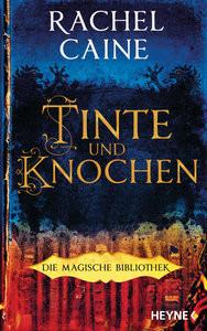 Tinte und Knochen - Die Magische Bibliothek Caine, Rachel; Brammertz, Beate (Übersetzung) Gebundene Ausgabe 