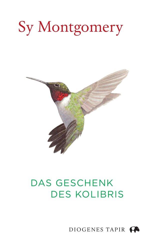 Das Geschenk des Kolibris Montgomery, Sy; Schäfer, Stefanie (Übersetzung) Gebundene Ausgabe 