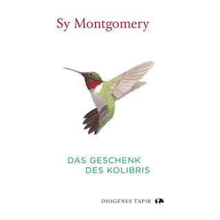 Das Geschenk des Kolibris Montgomery, Sy; Schäfer, Stefanie (Übersetzung) Gebundene Ausgabe 