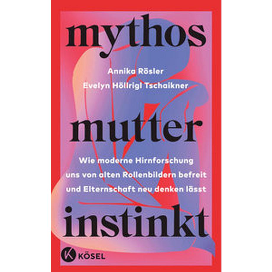 Kösel  Mythos Mutterinstinkt 