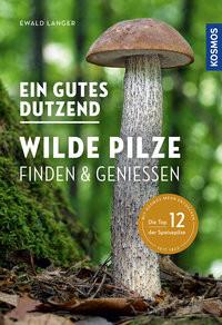 Ein gutes Dutzend wilde Pilze Langer, Ewald Copertina rigida 