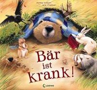 Bär ist krank! Wilson, Karma; Loewe Vorlesebücher (Hrsg.); Chapman, Jane (Illustrationen); Zwerg, Linde (Übersetzung) Gebundene Ausgabe 