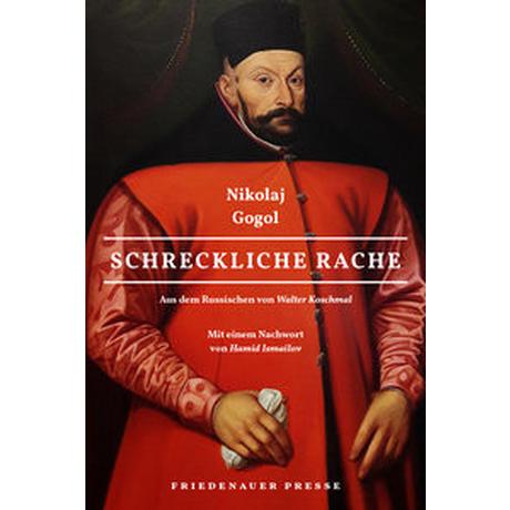 Schreckliche Rache Gogol, Nikolaj; Koschmal, Walter (Übersetzung); Ismailov, Hamid (Nachwort); Koschmal, Walter (Geleitwort) Copertina rigida 