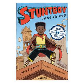 Stuntboy rettet die Welt Reynolds, Jason; the Third, Raúl (Illustrationen); Hansen-Schmidt, Anja (Übersetzung) Copertina rigida 