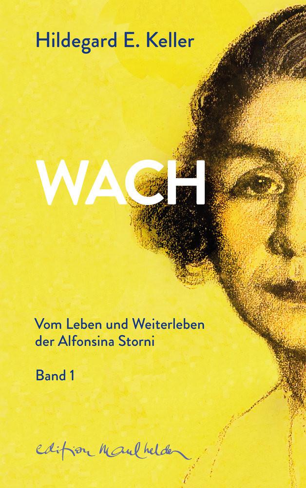 WACH. Vom Leben und Weiterleben der Alfonsina Storni Keller, Hildegard E. Copertina rigida 