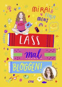 Lass mal bloggen! - Der Ratgeber von Buchbloggerin lesehexemimi Mens, Mirai; Mens, Fenja; Rosendorfer, Laura (Illustrationen) Couverture rigide 