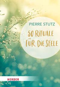 50 Rituale für die Seele Stutz, Pierre Livre de poche 