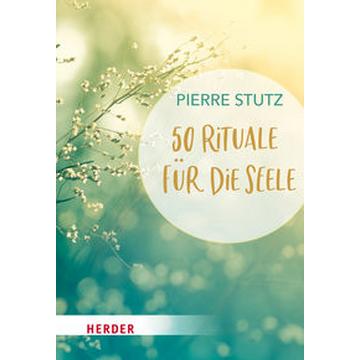 50 Rituale für die Seele