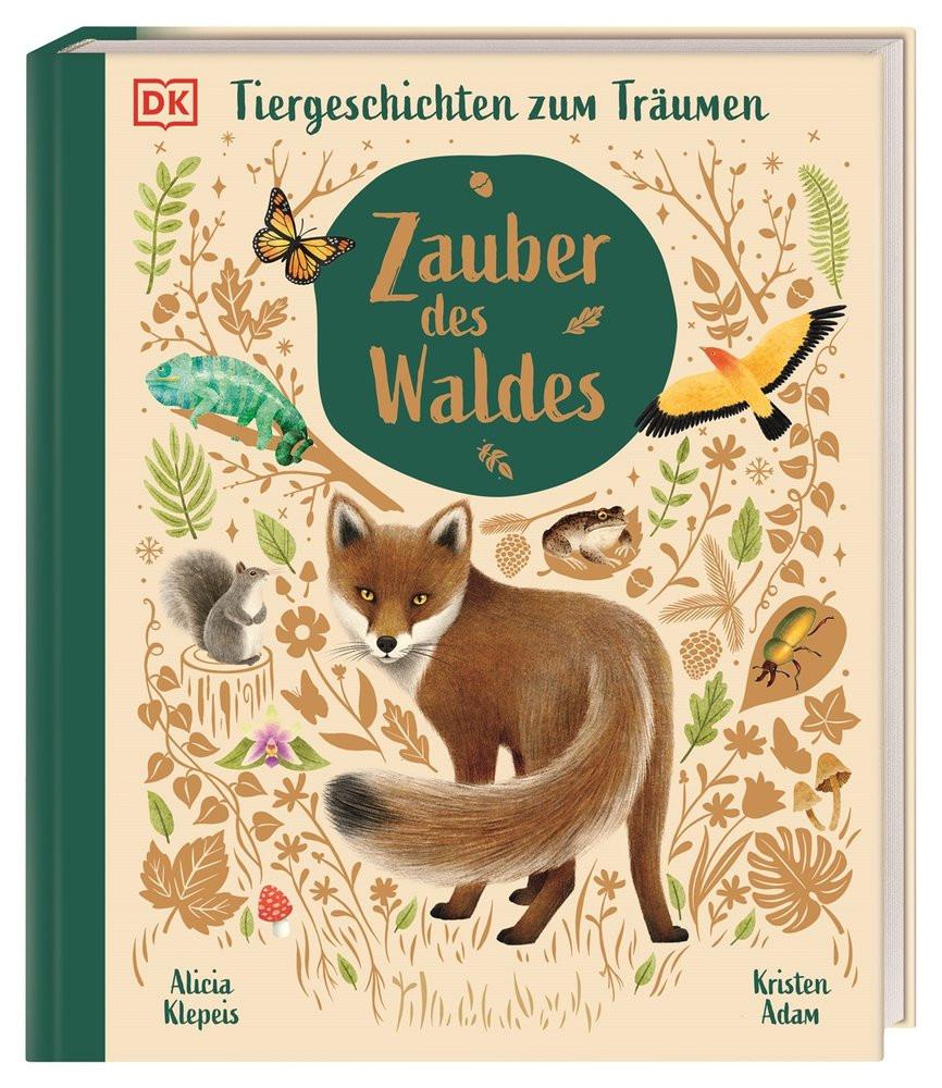 Zauber des Waldes Klepeis, Alicia; Adam, Kristen (Illustrationen); Rabe, Kerstin (Übersetzung); DK Verlag - Kids (Hrsg.) Copertina rigida 