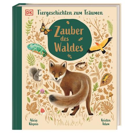 Zauber des Waldes Klepeis, Alicia; Adam, Kristen (Illustrationen); Rabe, Kerstin (Übersetzung); DK Verlag - Kids (Hrsg.) Copertina rigida 