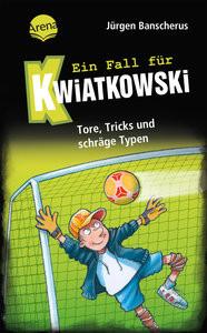 Ein Fall für Kwiatkowski (4). Tore, Tricks und schräge Typen Banscherus, Jürgen; Butschkow, Ralf (Illustrationen) Copertina rigida 