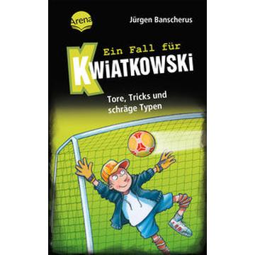 Ein Fall für Kwiatkowski (4). Tore, Tricks und schräge Typen