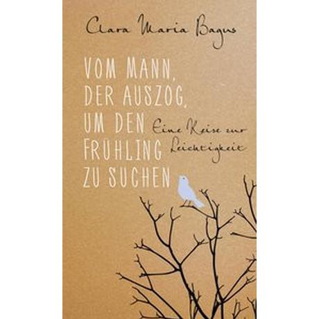 Vom Mann, der auszog, um den Frühling zu suchen Bagus, Clara Maria Copertina rigida 