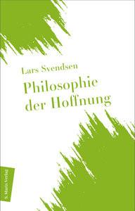 Philosophie der Hoffnung Svendsen, Lars; Stilzebach, Daniela (Übersetzung) Gebundene Ausgabe 