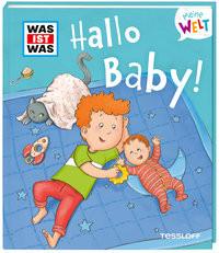 WAS IST WAS Meine Welt Band 9 Hallo Baby! Weller-Essers, Andrea; Berend, Jutta (Illustrationen) Gebundene Ausgabe 