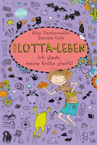 Mein Lotta-Leben (5). Ich glaub, meine Kröte pfeift Pantermüller, Alice; Kohl, Daniela (Illustrationen) Copertina rigida 