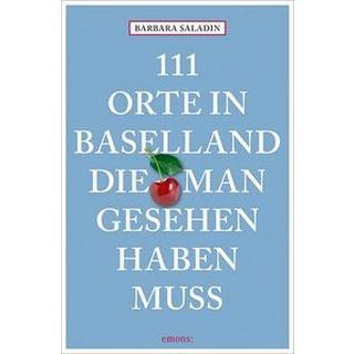 111 Orte in Baselland, die man gesehen haben muss Saladin, Barbara Livre de poche 